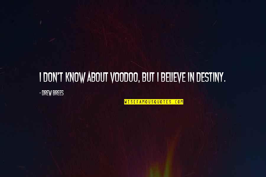 Saifuddin Soz Quotes By Drew Brees: I don't know about voodoo, but I believe Saifuddin Soz Quotes By Drew Brees: I don't know about voodoo, but I believe