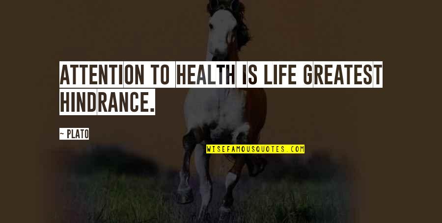 Saigecarbaugh Quotes By Plato: Attention to health is life greatest hindrance.