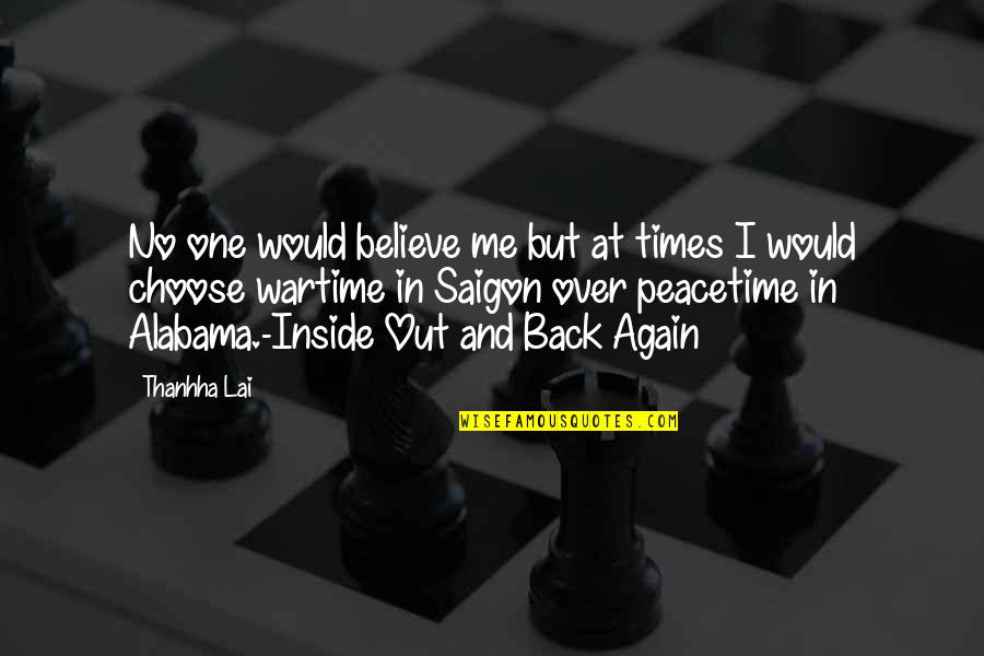 Saigon Quotes By Thanhha Lai: No one would believe me but at times