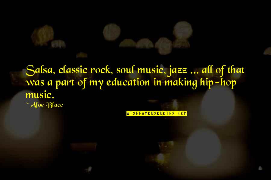 Saigyo Modoshi Quotes By Aloe Blacc: Salsa, classic rock, soul music, jazz ... all
