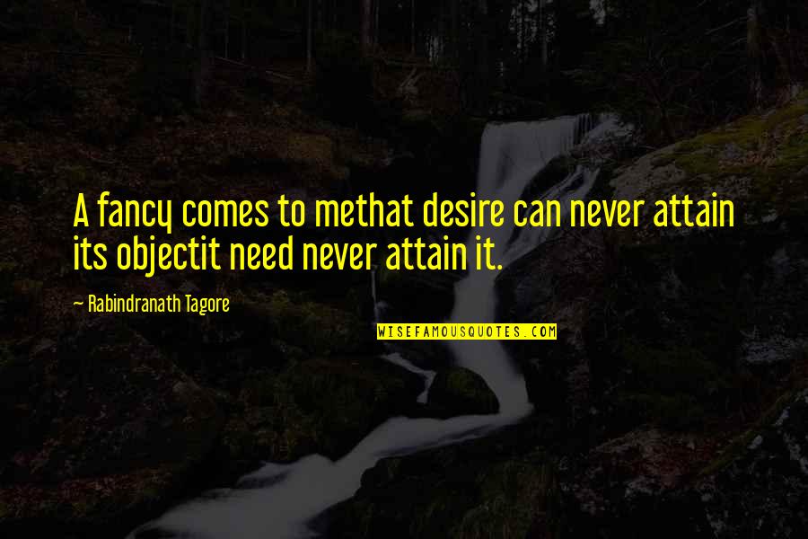 Saijo Claudine Quotes By Rabindranath Tagore: A fancy comes to methat desire can never