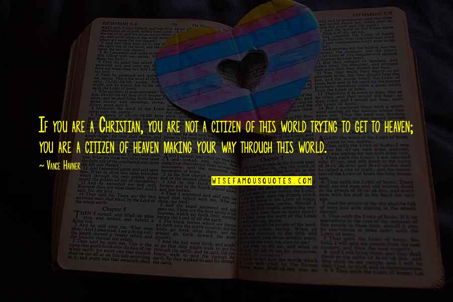 Saikat Chakrabarti Quotes By Vance Havner: If you are a Christian, you are not Saikat Chakrabarti Quotes By Vance Havner: If you are a Christian, you are not