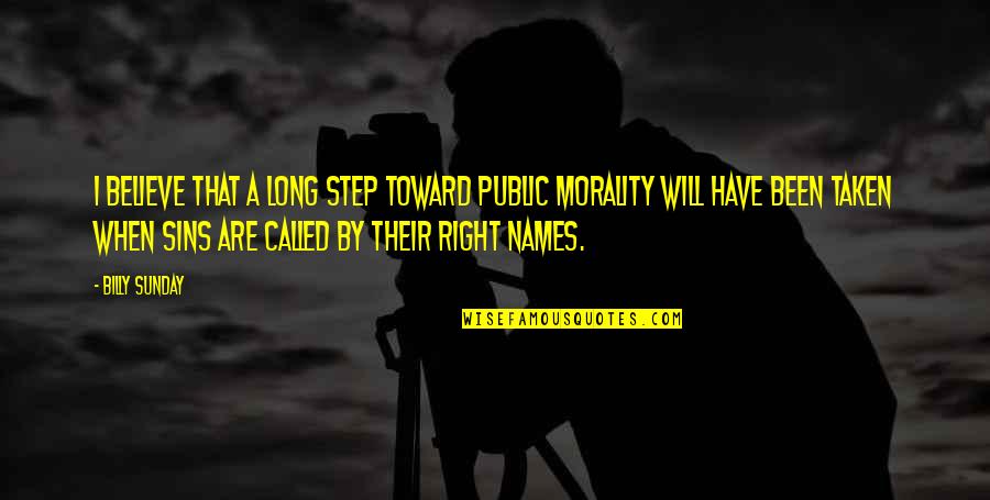 Saikat Datta Quotes By Billy Sunday: I believe that a long step toward public Saikat Datta Quotes By Billy Sunday: I believe that a long step toward public