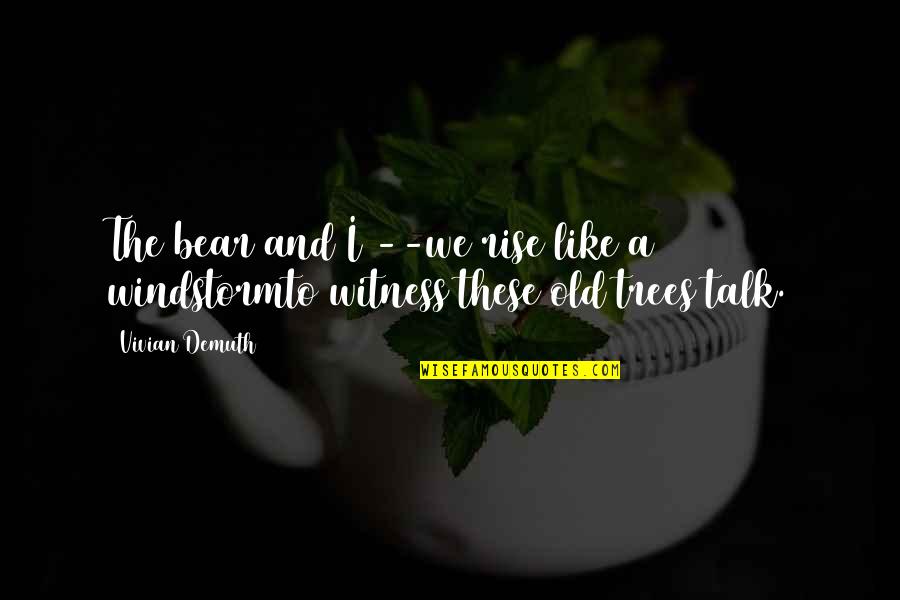 Saikawa Quotes By Vivian Demuth: The bear and I --we rise like a