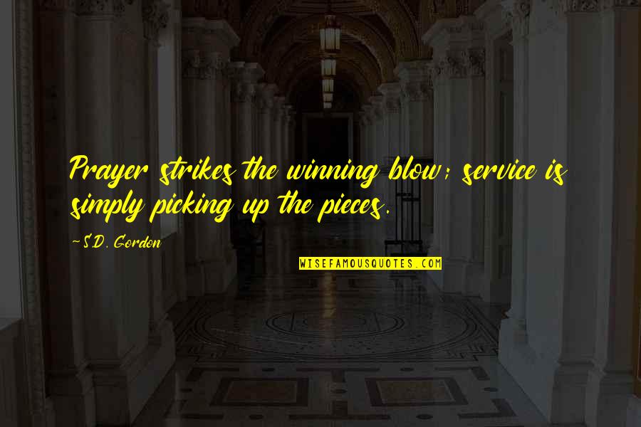 Saiko No Sutoka Quotes By S.D. Gordon: Prayer strikes the winning blow; service is simply