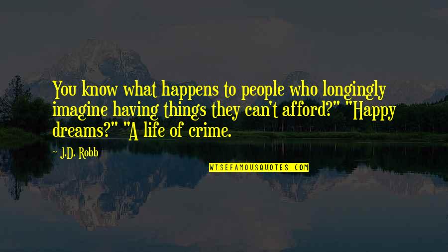 Saikumar Malayalam Quotes By J.D. Robb: You know what happens to people who longingly