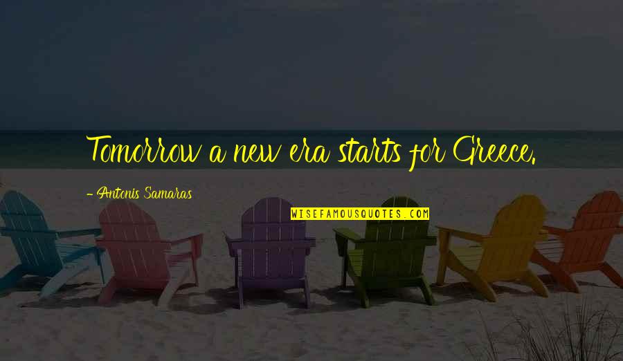 Sail Away Quotes By Antonis Samaras: Tomorrow a new era starts for Greece. Sail Away Quotes By Antonis Samaras: Tomorrow a new era starts for Greece.