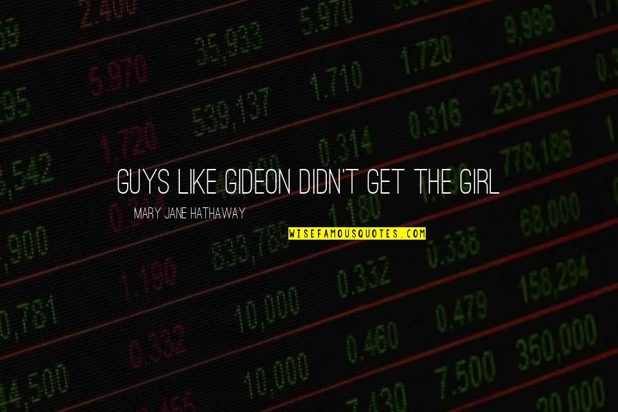 Sailboat Sail Quotes By Mary Jane Hathaway: Guys like Gideon didn't get the girl Sailboat Sail Quotes By Mary Jane Hathaway: Guys like Gideon didn't get the girl