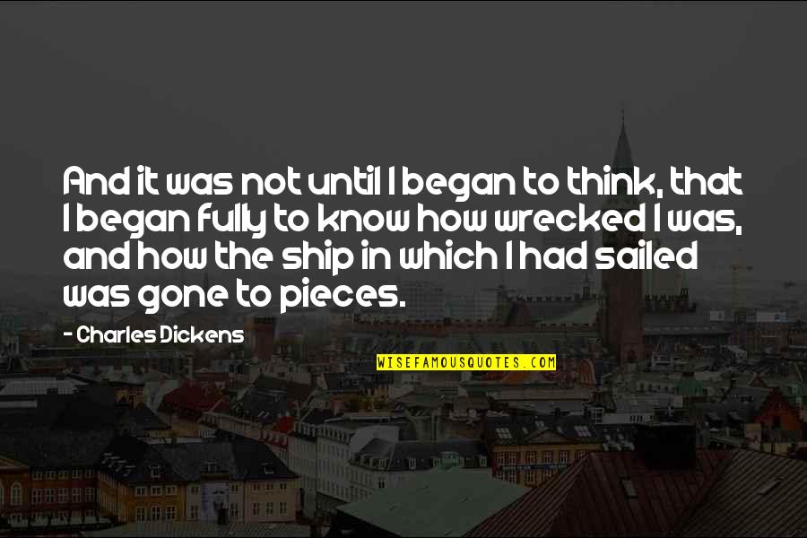 Sailed Out Quotes By Charles Dickens: And it was not until I began to