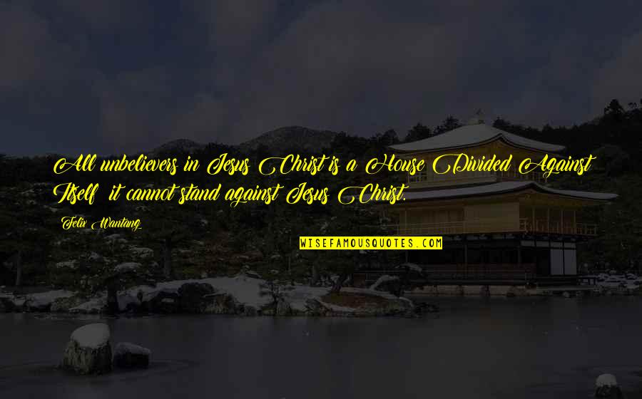 Sailer Kicking Quotes By Felix Wantang: All unbelievers in Jesus Christ is a House Sailer Kicking Quotes By Felix Wantang: All unbelievers in Jesus Christ is a House