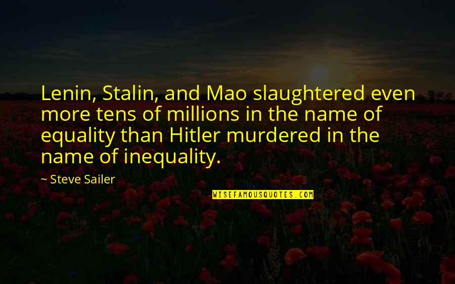 Sailer Quotes By Steve Sailer: Lenin, Stalin, and Mao slaughtered even more tens