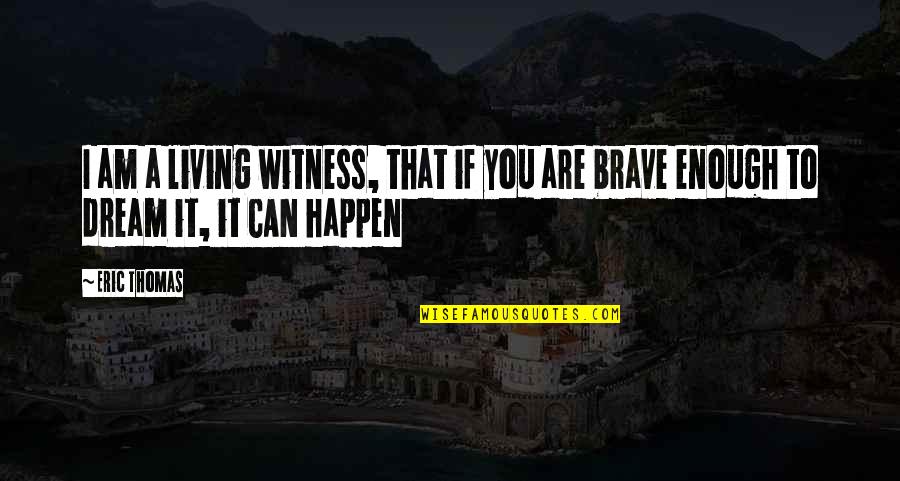 Sailing Against The Wind Quotes By Eric Thomas: I am a living witness, that if you