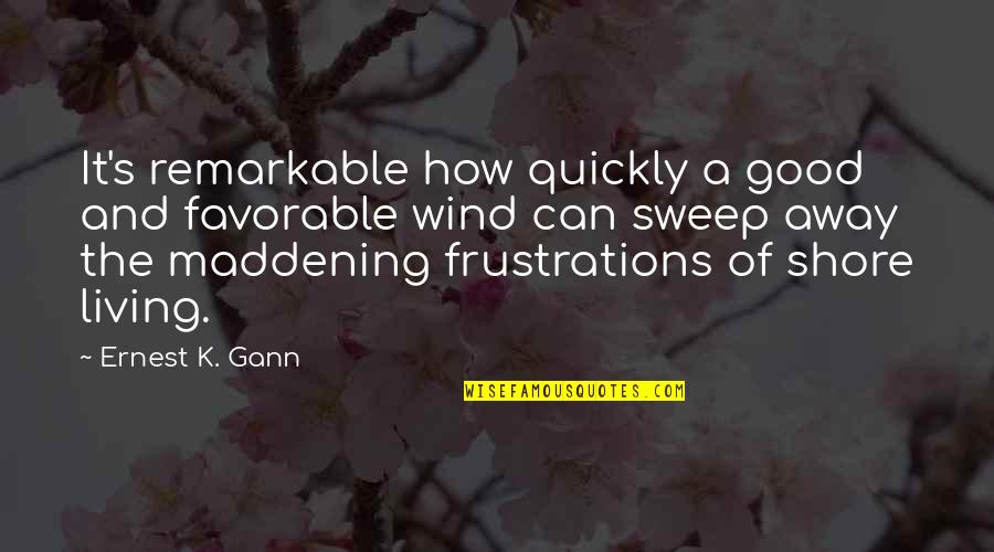 Sailing Away Quotes By Ernest K. Gann: It's remarkable how quickly a good and favorable
