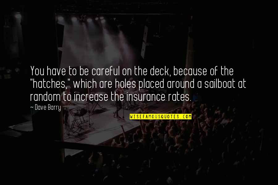 Sailing Boat Quotes By Dave Barry: You have to be careful on the deck,