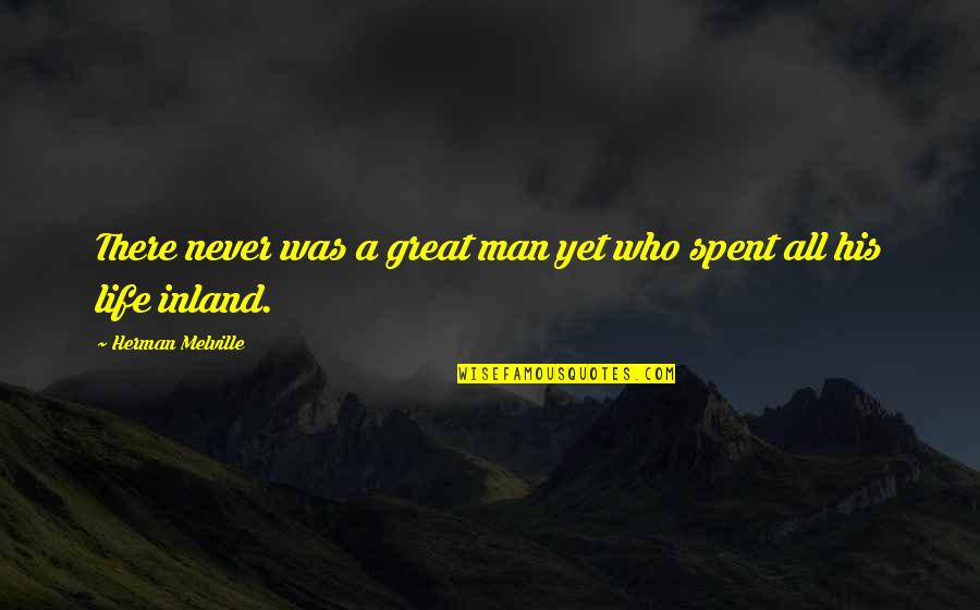 Sailing In Life Quotes By Herman Melville: There never was a great man yet who