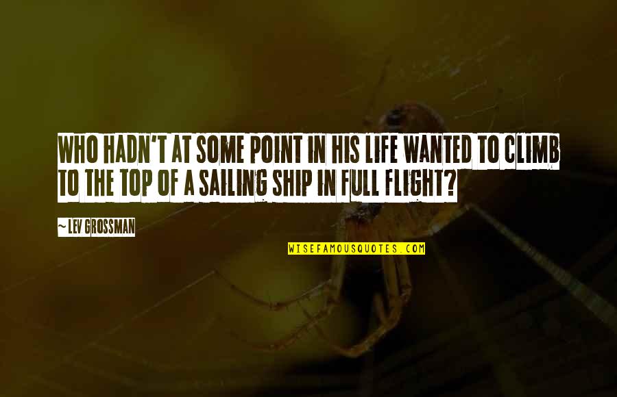 Sailing In Life Quotes By Lev Grossman: Who hadn't at some point in his life