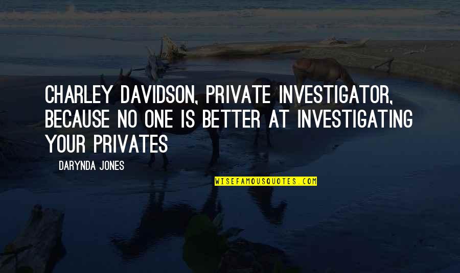 Sailing Into Love Quotes By Darynda Jones: Charley Davidson, Private Investigator, Because No One Is