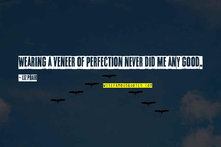 Sailing Into Love Quotes By Liz Phair: Wearing a veneer of perfection never did me