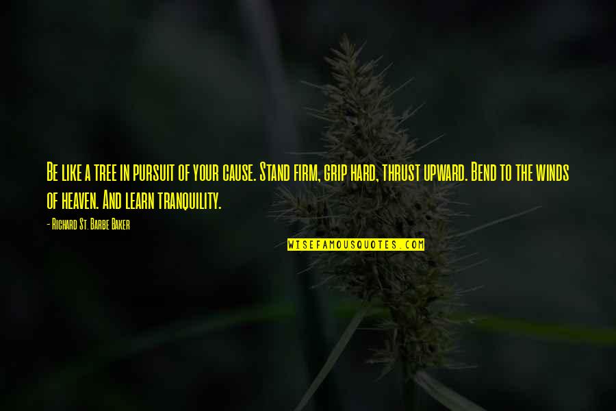 Sailing Retirement Quotes By Richard St. Barbe Baker: Be like a tree in pursuit of your