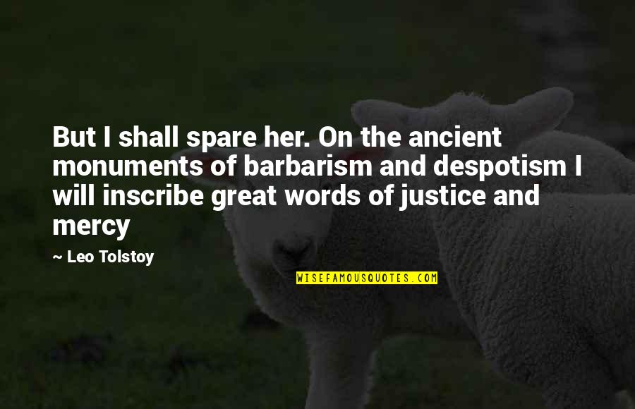 Sailing Success Quotes By Leo Tolstoy: But I shall spare her. On the ancient