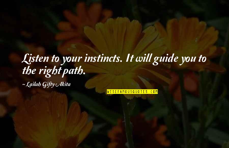 Sailings Quotes By Lailah Gifty Akita: Listen to your instincts. It will guide you