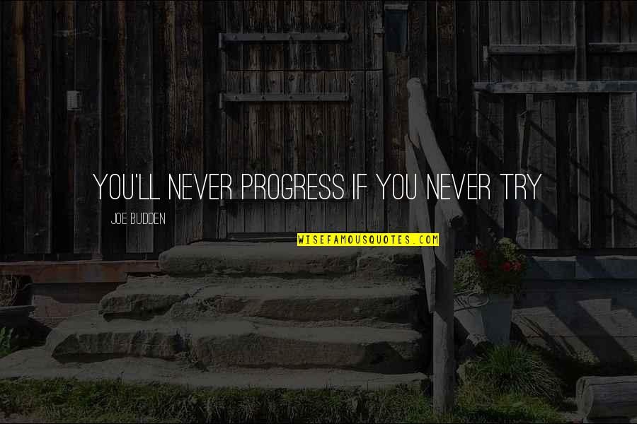 Sailor Boy Clothes Quotes By Joe Budden: You'll never progress if you never try