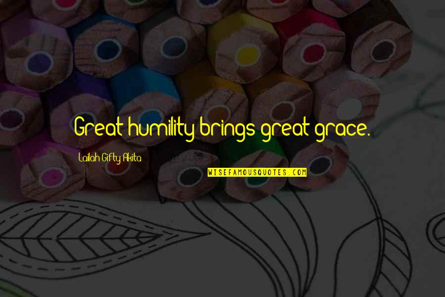 Sailor Boy Pilot Quotes By Lailah Gifty Akita: Great humility brings great grace. Sailor Boy Pilot Quotes By Lailah Gifty Akita: Great humility brings great grace.