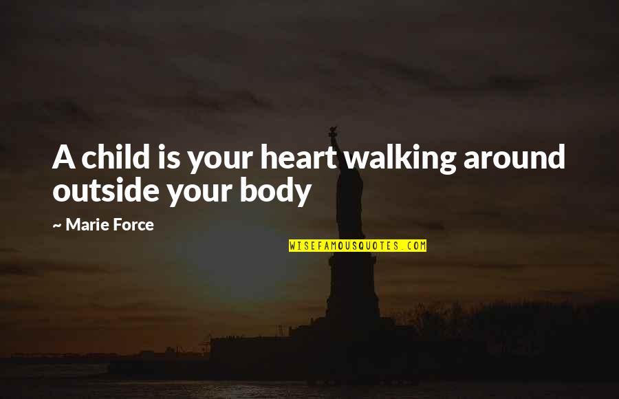 Sailor Moon Inspirational Quotes By Marie Force: A child is your heart walking around outside