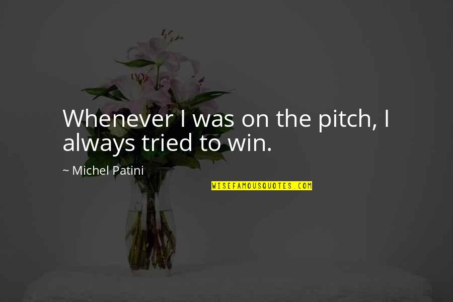 Sailor Moon Inspirational Quotes By Michel Patini: Whenever I was on the pitch, I always