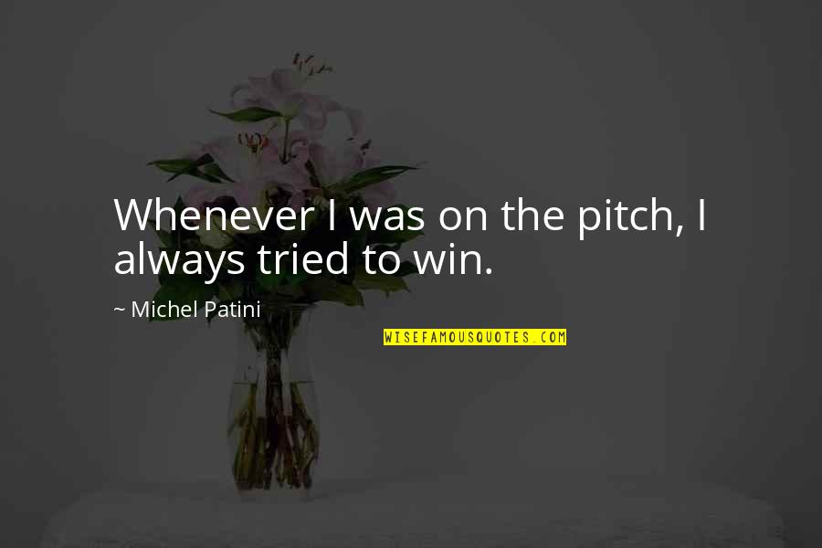 Sailor Moon Inspirational Quotes By Michel Patini: Whenever I was on the pitch, I always