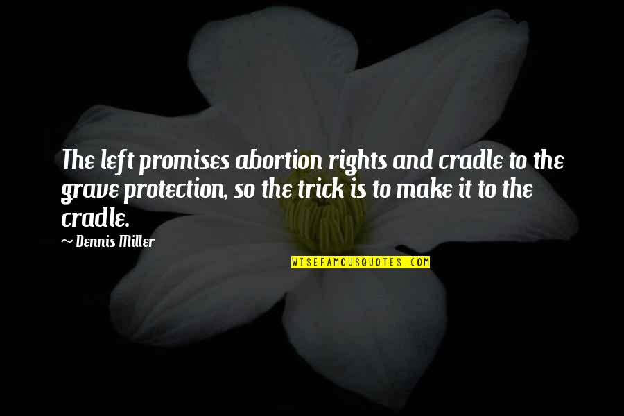Sailor Saturn Quotes By Dennis Miller: The left promises abortion rights and cradle to Sailor Saturn Quotes By Dennis Miller: The left promises abortion rights and cradle to