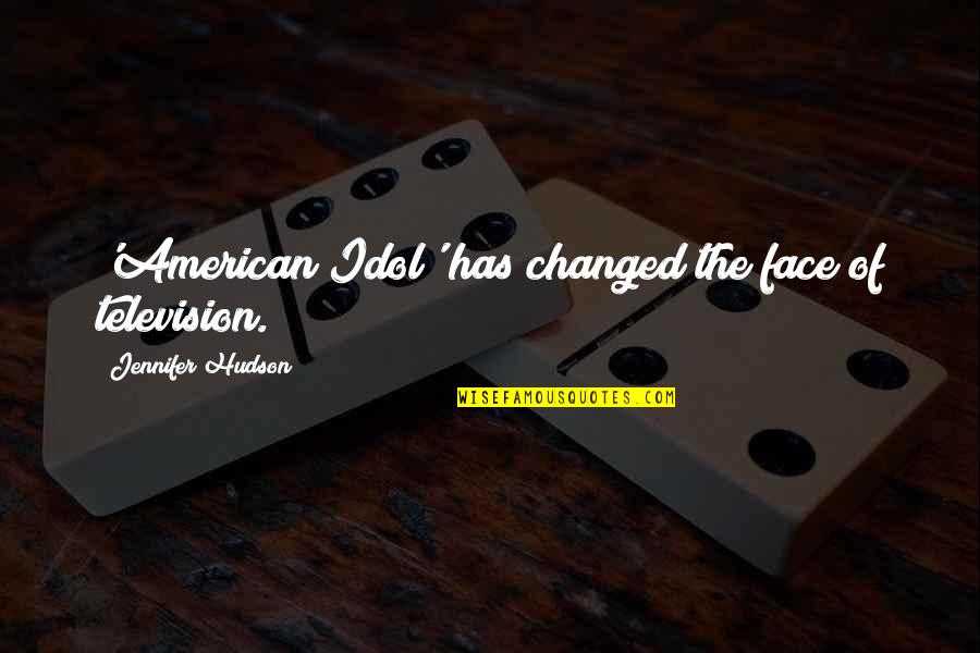 Sailors Inspirational Quotes By Jennifer Hudson: 'American Idol' has changed the face of television. Sailors Inspirational Quotes By Jennifer Hudson: 'American Idol' has changed the face of television.