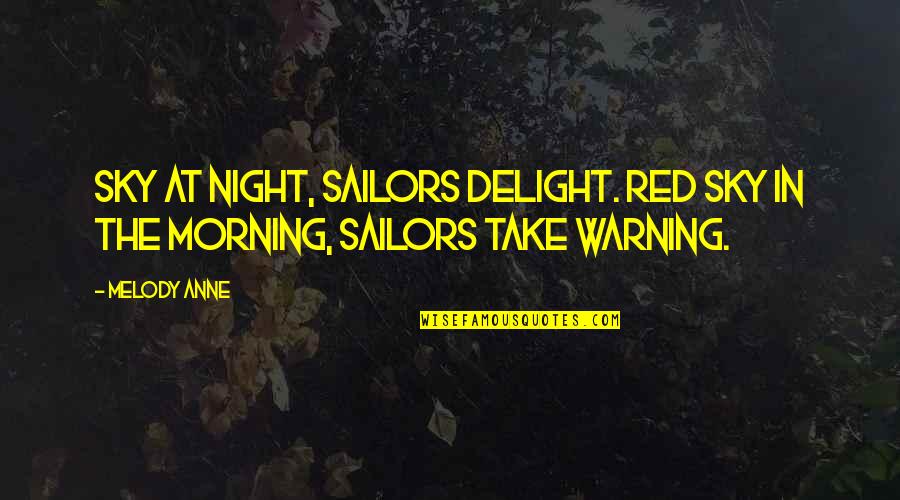 Sailors Quotes By Melody Anne: Sky at night, sailors delight. Red sky in