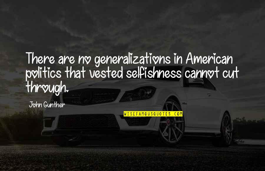 Sailor's Wife Quotes By John Gunther: There are no generalizations in American politics that