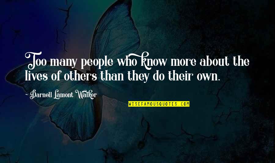 Saimen Quotes By Darnell Lamont Walker: Too many people who know more about the