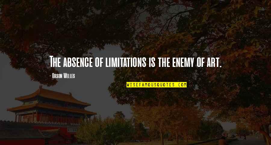 Sainath Songs Quotes By Orson Welles: The absence of limitations is the enemy of