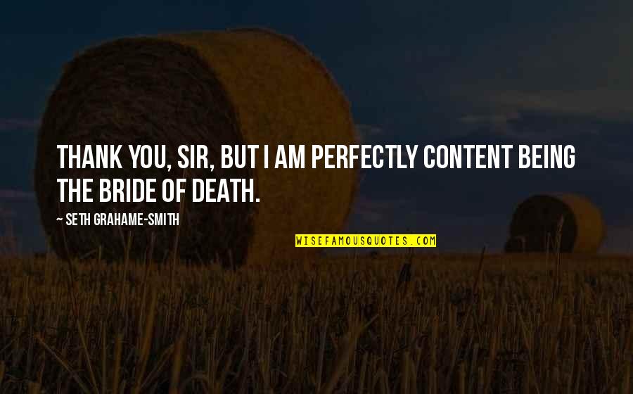 Saindon Association Quotes By Seth Grahame-Smith: Thank you, sir, but I am perfectly content Saindon Association Quotes By Seth Grahame-Smith: Thank you, sir, but I am perfectly content