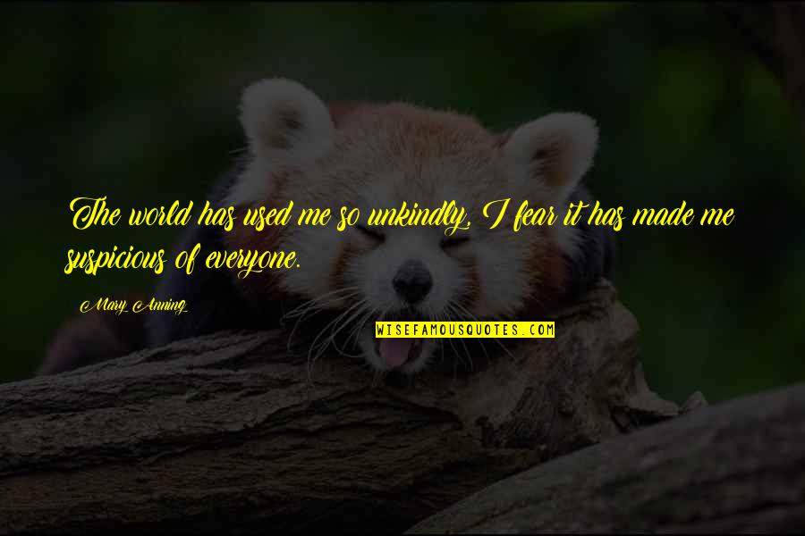 Sainee Quotes By Mary Anning: The world has used me so unkindly, I