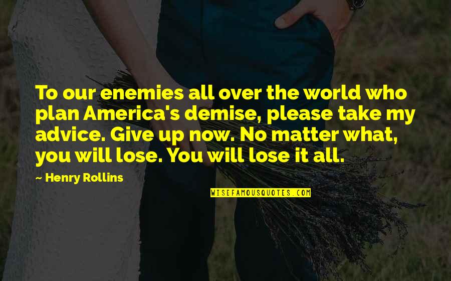 Sainfoin Usda Quotes By Henry Rollins: To our enemies all over the world who