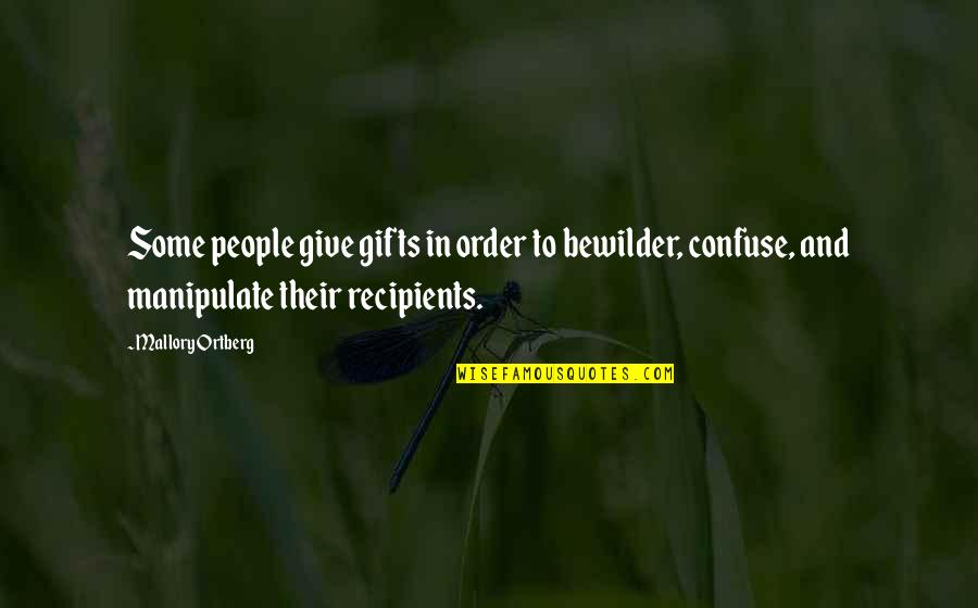 Sain's Quotes By Mallory Ortberg: Some people give gifts in order to bewilder,