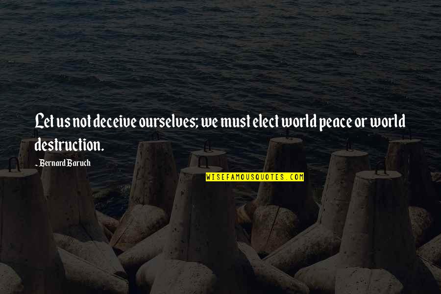 Saint Agnes Of Bohemia Quotes By Bernard Baruch: Let us not deceive ourselves; we must elect