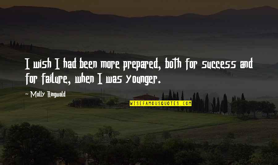 Saint And Sinner Quote Quotes By Molly Ringwald: I wish I had been more prepared, both Saint And Sinner Quote Quotes By Molly Ringwald: I wish I had been more prepared, both