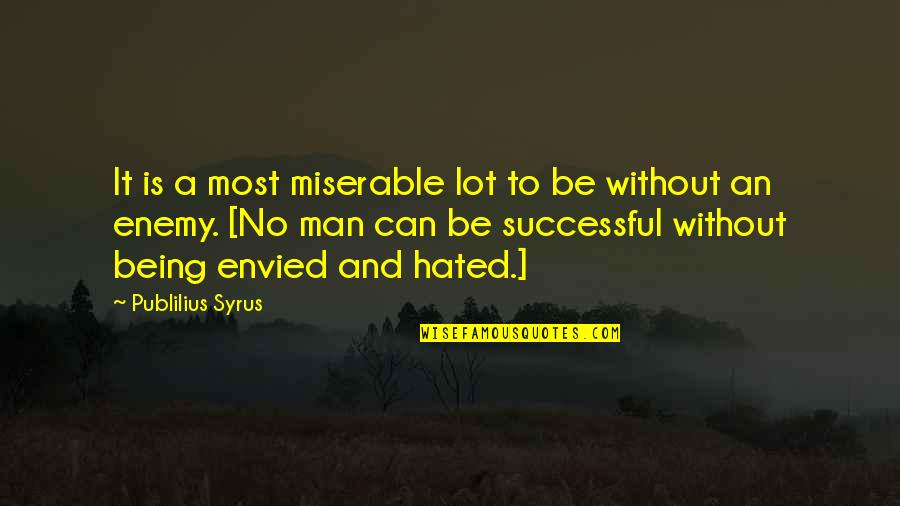 Saint And Sinner Quote Quotes By Publilius Syrus: It is a most miserable lot to be Saint And Sinner Quote Quotes By Publilius Syrus: It is a most miserable lot to be