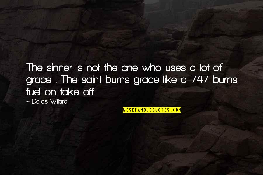 Saint And Sinner Quotes By Dallas Willard: The sinner is not the one who uses