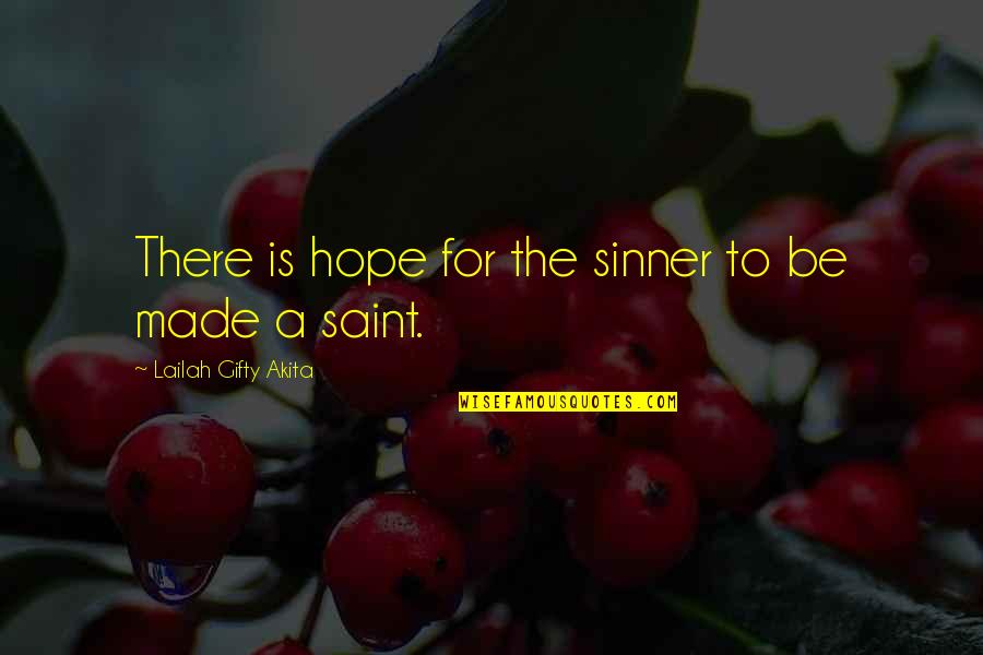 Saint And Sinner Quotes By Lailah Gifty Akita: There is hope for the sinner to be