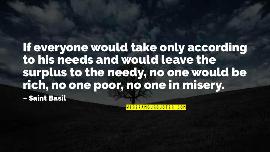 Saint Basil Quotes By Saint Basil: If everyone would take only according to his