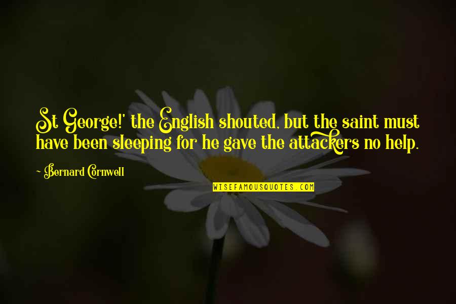 Saint Bernard Quotes By Bernard Cornwell: St George!' the English shouted, but the saint