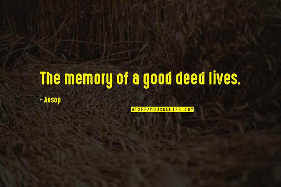 Saint Damien Of Molokai Quotes By Aesop: The memory of a good deed lives.