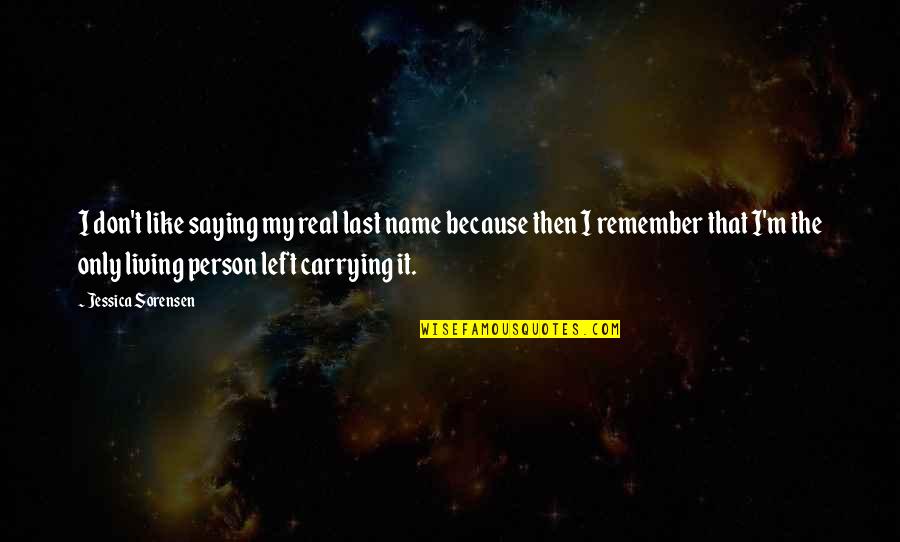 Saint Damien Of Molokai Quotes By Jessica Sorensen: I don't like saying my real last name