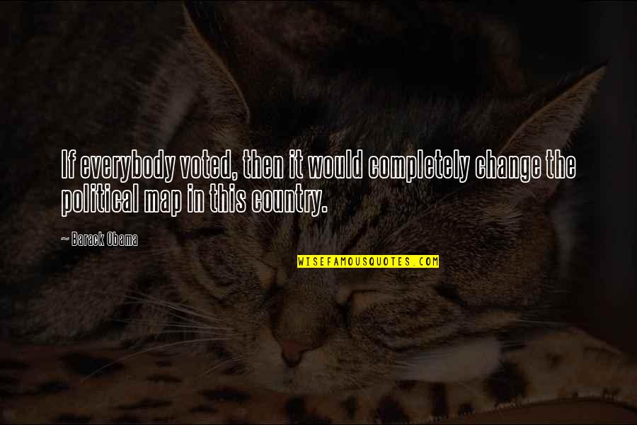 Saint For Lost Quotes By Barack Obama: If everybody voted, then it would completely change Saint For Lost Quotes By Barack Obama: If everybody voted, then it would completely change